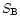 $S_{\rm B}$