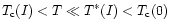 $T_{\rm c}(I)<T\ll T^{*}(I)<T_{\rm c}(0)$