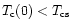 $T_{\rm c}(0)<T_{\rm cs}$