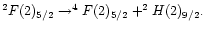 $^2F(2)_{5/2} \rightarrow ^4F(2)_{5/2} + ^2H(2)_{9/2}.$