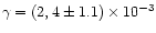 $\gamma = (2,4 \pm 1.1) \times 10^{-3}$