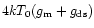 $4kT_0(g_{\rm m} + g_{\rm ds})$
