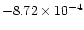 $-8.72 \times 10^{-4}$
