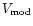 $V_{\rm mod}$