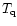 $T_{\rm q}$