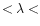 $<\lambda<$