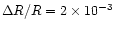 $\Delta R/R=2\times10^{-3}$