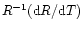 $R^{-1}({\rm d}R/{\rm d}T)$