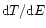 ${\rm d}T/{\rm d}E$