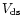 $V_{\rm ds}$