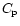 $ C_{\rm p}$